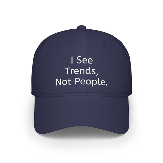 Baseball Cap - I see Trends, not People